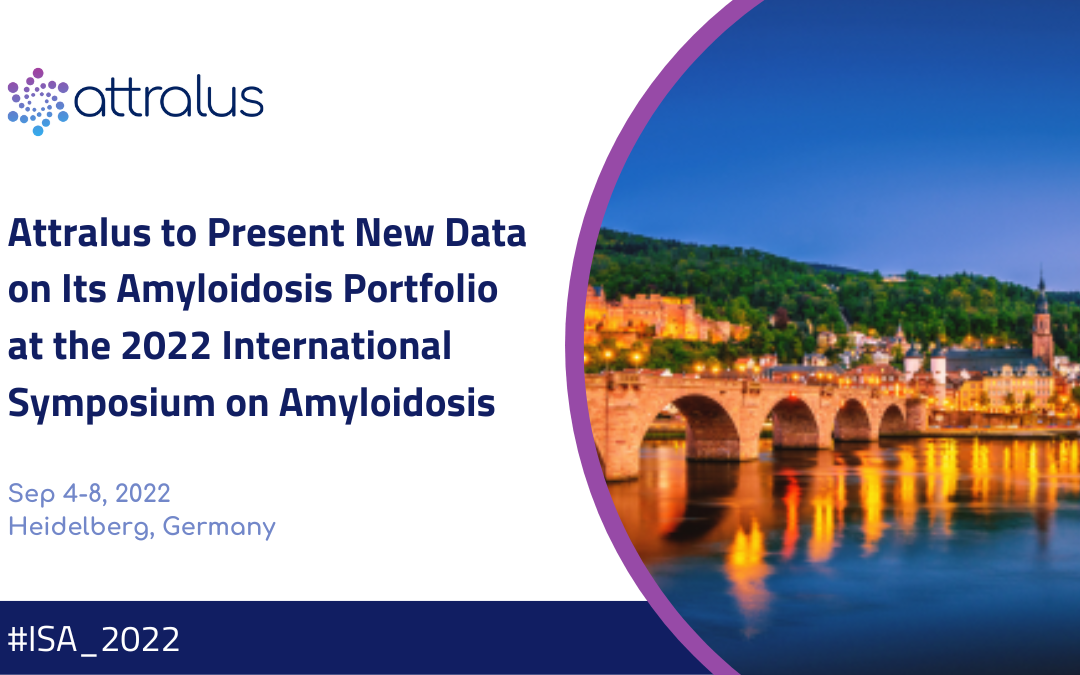 Attralus to Present New Data on Its Amyloidosis Portfolio at the 2022 International Symposium on Amyloidosis