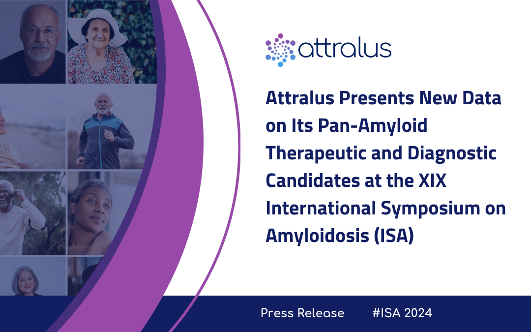 Attralus Presents New Data on Its Pan-Amyloid Therapeutic and Diagnostic Candidates at the XIX International Symposium on Amyloidosis (ISA)